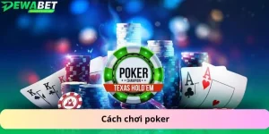 Cách chơi poker