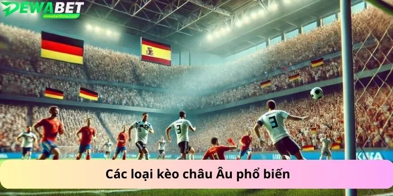 Các loại kèo châu Âu phổ biến
