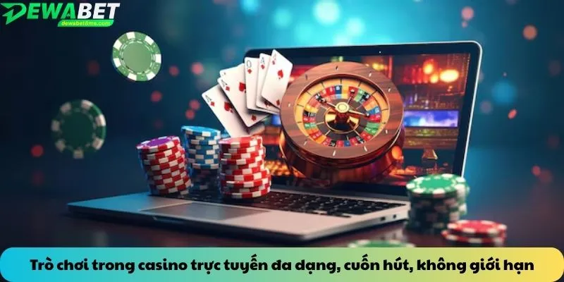 Trò chơi trong casino trực tuyến đa dạng, cuốn hút, không giới hạn
