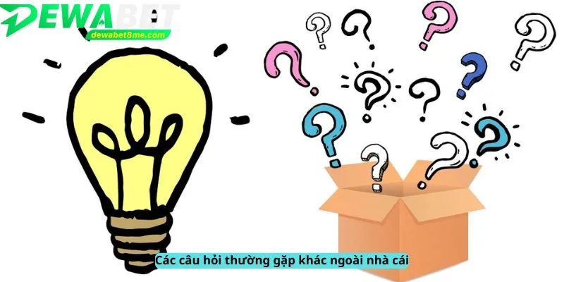 Các câu hỏi khác ngoài nhà cái
