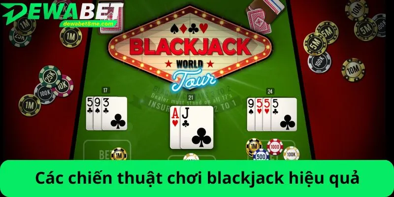 Các chiến thuật chơi blackjack hiệu quả