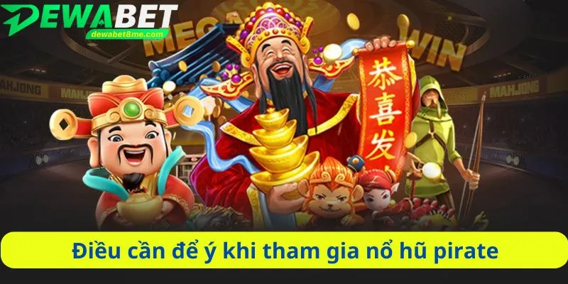 Điều cần để ý khi tham gia nổ hũ pirate