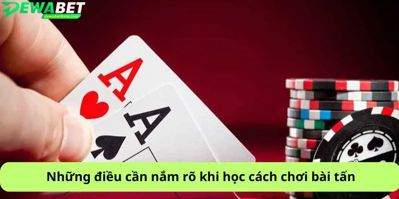 Những điều cần nắm rõ khi học cách chơi bài tấn