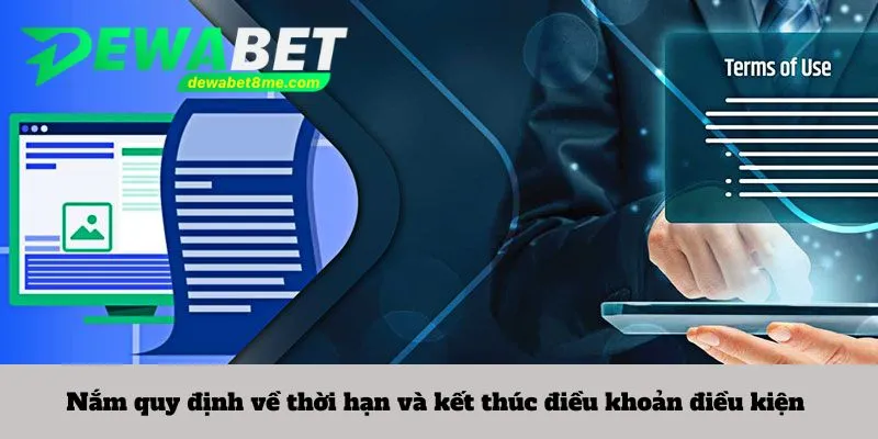 Nắm quy định về thời hạn và kết thúc điều khoản điều kiện 