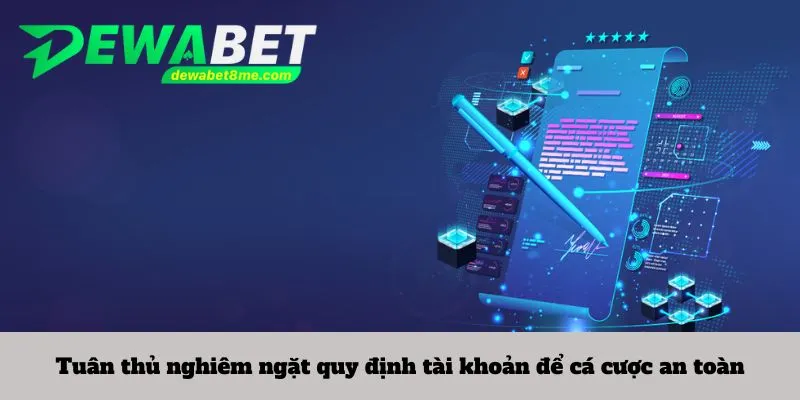 Tuân thủ nghiêm ngặt quy định tài khoản để cá cược an toàn