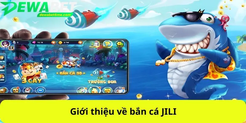 Giới thiệu về bắn cá JILI