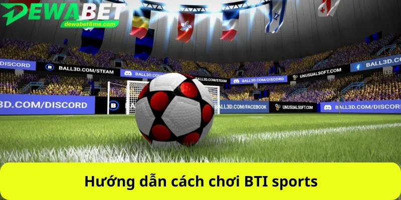 Hướng dẫn cách chơi BTI sports