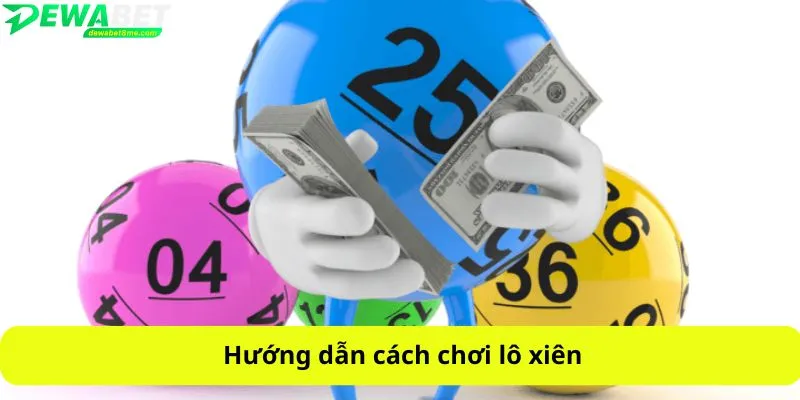 Hướng dẫn cách chơi lô xiên