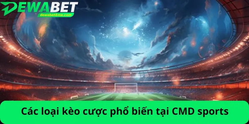 Các loại kèo cược phổ biến tại CMD sports