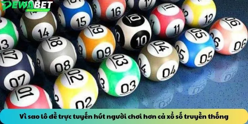 Vì sao lô đề trực tuyến hút người chơi hơn cả xổ số truyền thống
