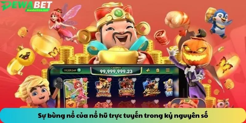 Sự bùng nổ của nổ hũ trực tuyến trong kỷ nguyên số