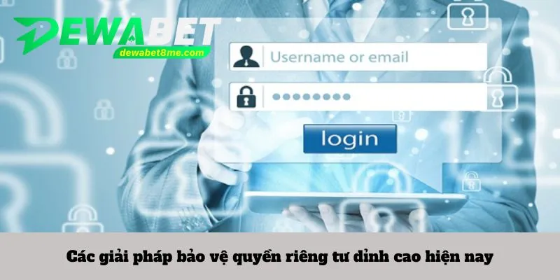 Các giải pháp bảo vệ quyền riêng tư đỉnh cao hiện nay