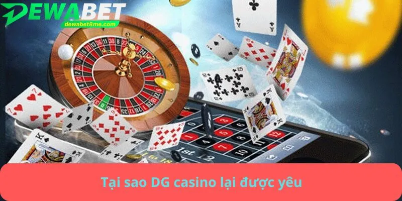 Tại sao DG casino lại được yêu