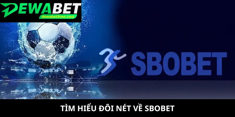 Tìm hiểu đôi nét về SBOBET