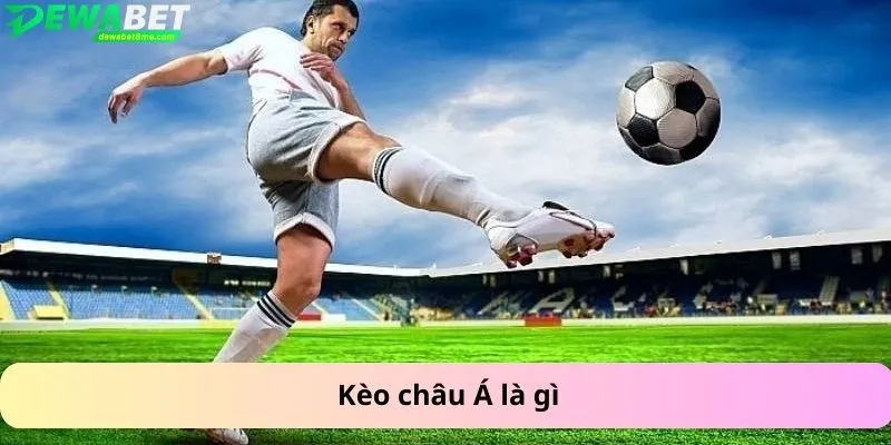 Kèo châu Á là gì?
