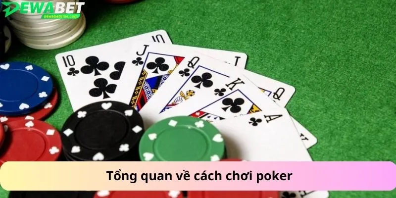 Tổng quan về cách chơi poker