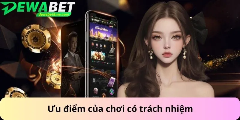 Ưu điểm của chơi có trách nhiệm