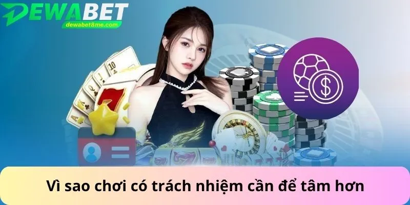 Vì sao chơi có trách nhiệm cần để tâm hơn