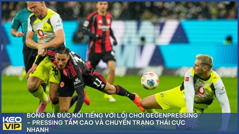 Bóng đá Đức nổi tiếng với lối chơi Gegenpressing – pressing tầm cao và chuyển trạng thái cực nhanh